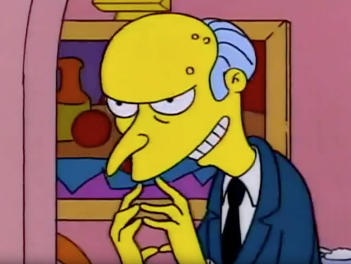 Mr. Burns. 