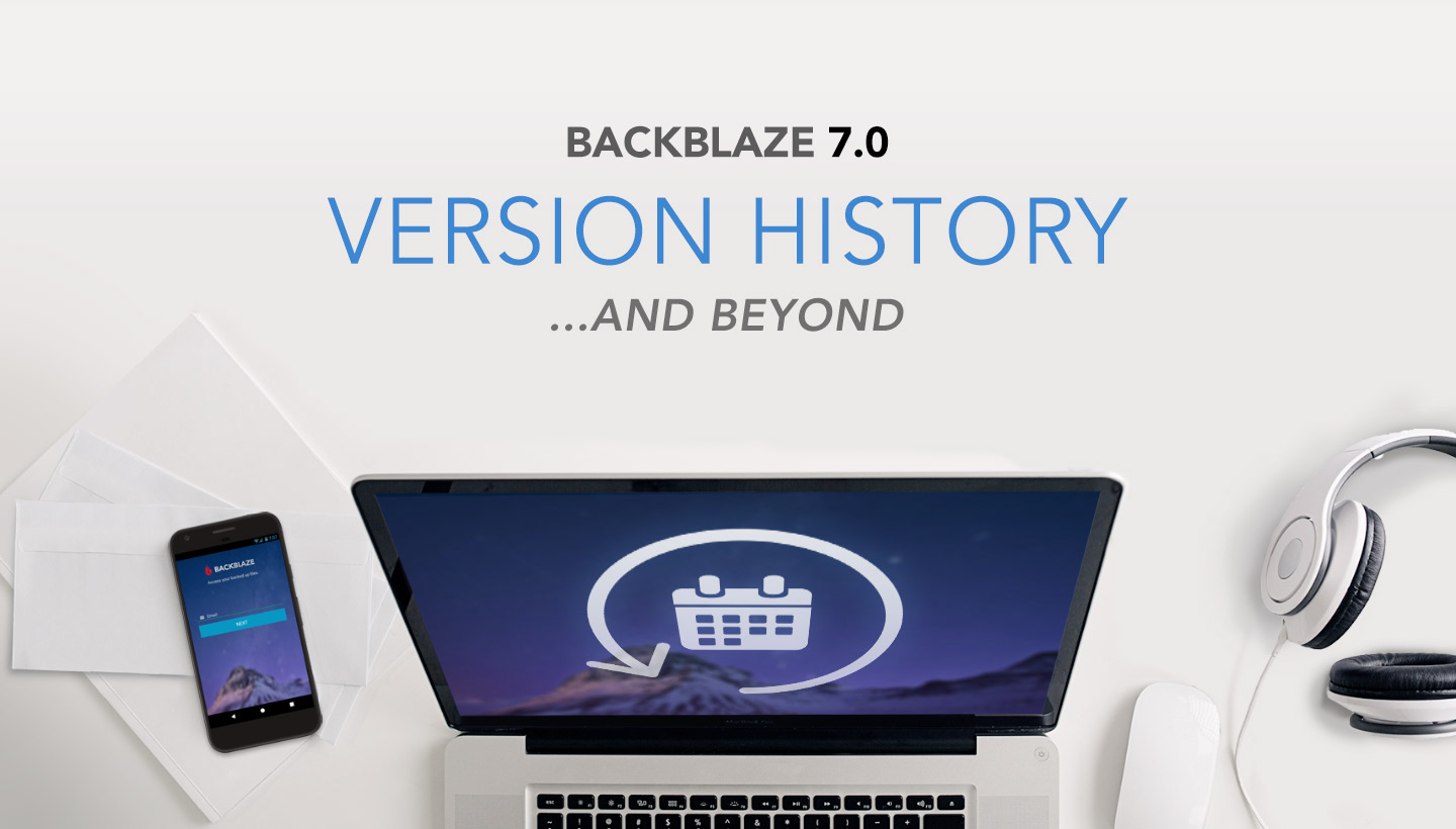 Backblaze Version 7.0 Version History .. and Beyond