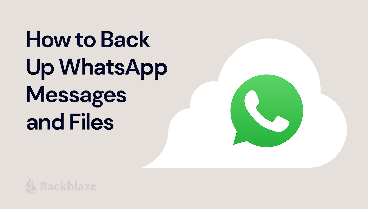 How To Back Up And Restore Whatsapp Messages And Files