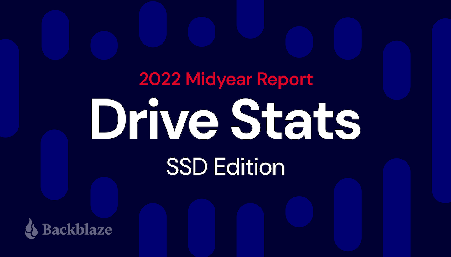 good shop wrestling The SSD Edition: 2022 Drive Stats Mid-year Review