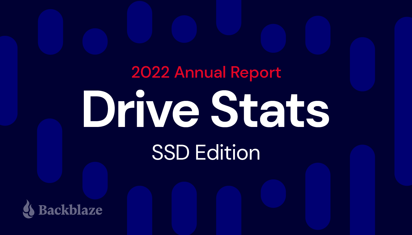 Cirkus hver dag Forstyrret The SSD Edition: 2022 Drive Stats Review