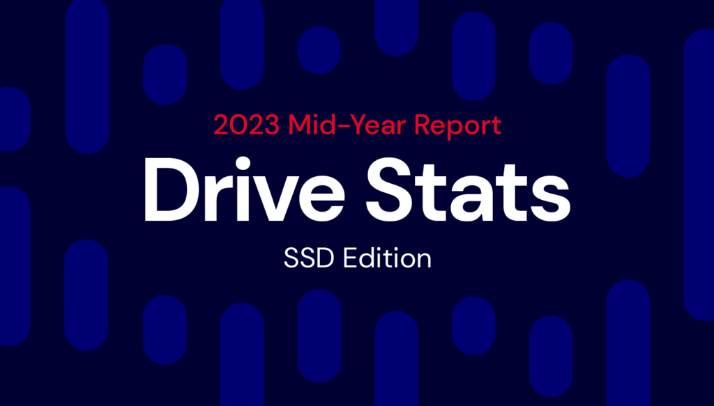 A decorative image displaying the title 2023 Mid-Year Report Drive Stats SSD Edition. 