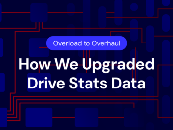 A decorative image showing the words "overload to overhaul: how we upgraded Drive Stats data."