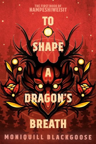 An image of the cover of the book To Shape a Dragon's Breath by Moniquill Blackgoose. 