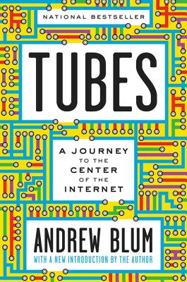 An image of the book cover of Tubes by Andrew Blum. 