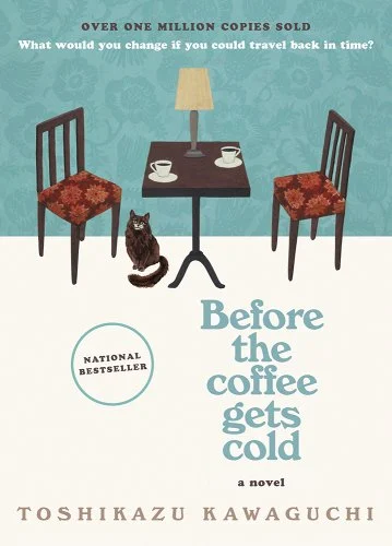 An image of the cover of the book Before the coffee gets cold by Toshikazu Kawaguchi. 